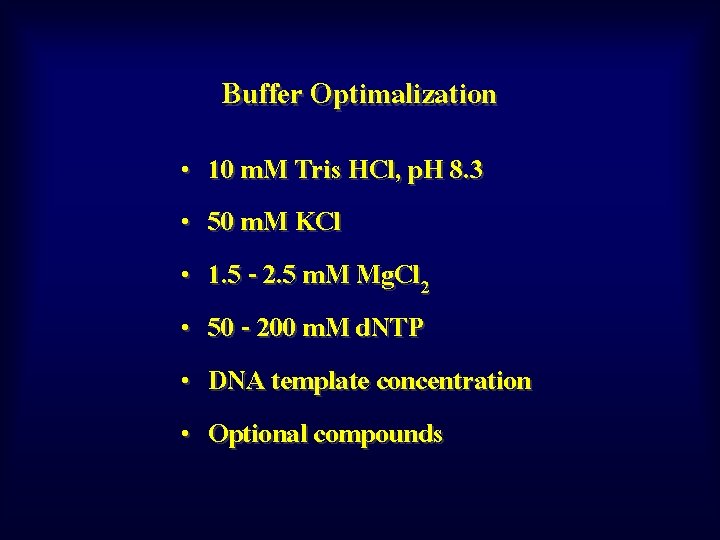 Buffer Optimalization • • • 10 m. M Tris HCl, p. H 8. 3