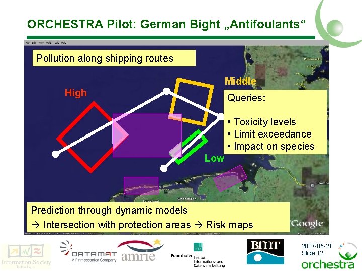 ORCHESTRA Pilot: German Bight „Antifoulants“ Pollution along shipping routes Middle High Queries: • Toxicity