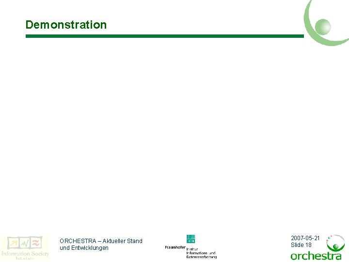 Demonstration ORCHESTRA – Aktueller Stand und Entwicklungen 2007 -05 -21 Slide 18 