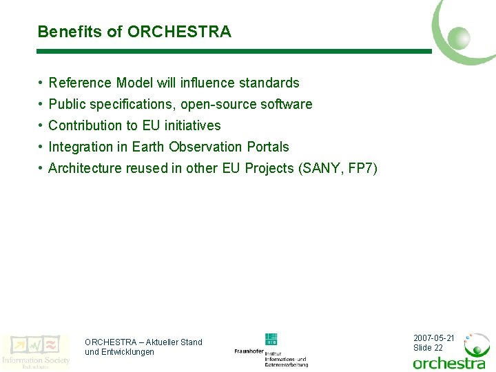 Benefits of ORCHESTRA • Reference Model will influence standards • Public specifications, open-source software