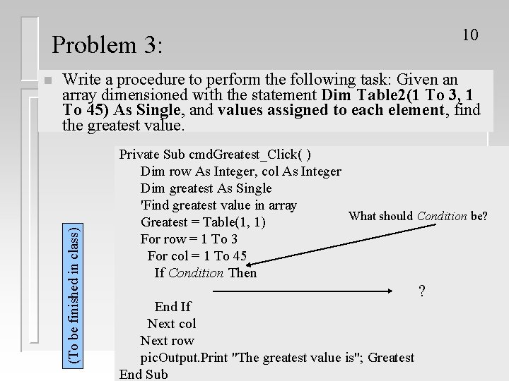 10 Problem 3: Write a procedure to perform the following task: Given an array