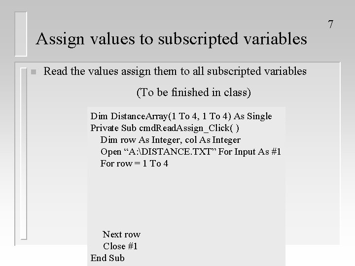 Assign values to subscripted variables n Read the values assign them to all subscripted