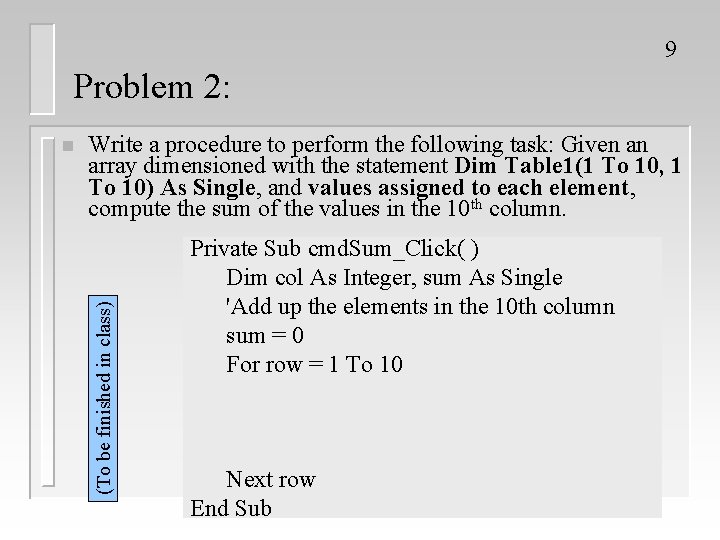 9 Problem 2: Write a procedure to perform the following task: Given an array