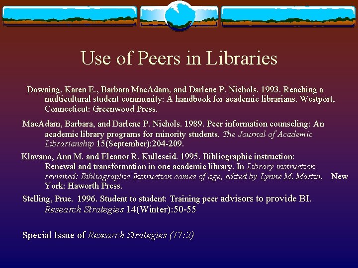 Use of Peers in Libraries Downing, Karen E. , Barbara Mac. Adam, and Darlene