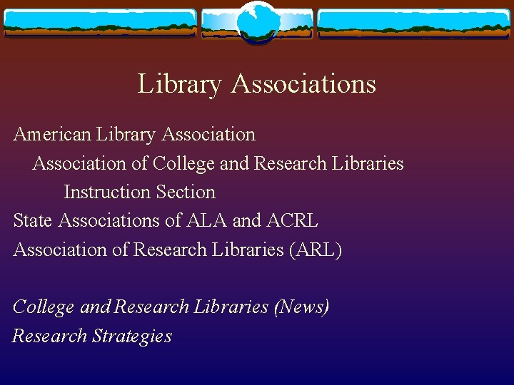 Library Associations American Library Association of College and Research Libraries Instruction Section State Associations