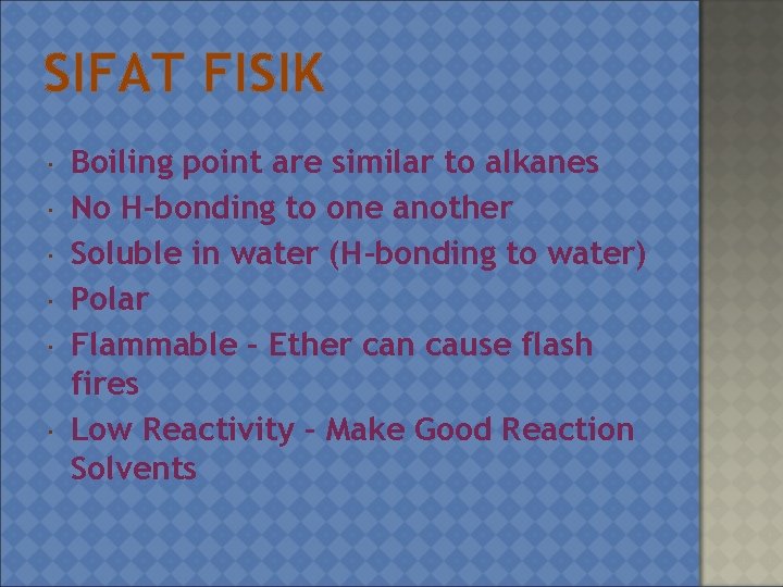 SIFAT FISIK Boiling point are similar to alkanes No H-bonding to one another Soluble