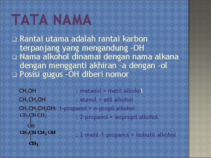 TATA NAMA q q q Rantai utama adalah rantai karbon terpanjang yang mengandung –OH