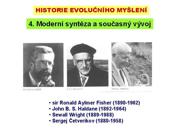 HISTORIE EVOLUČNÍHO MYŠLENÍ 4. Moderní syntéza a současný vývoj • sir Ronald Aylmer Fisher