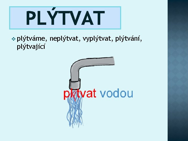 PLÝTVAT v plýtváme, plýtvající neplýtvat, vyplýtvat, plýtvání, 