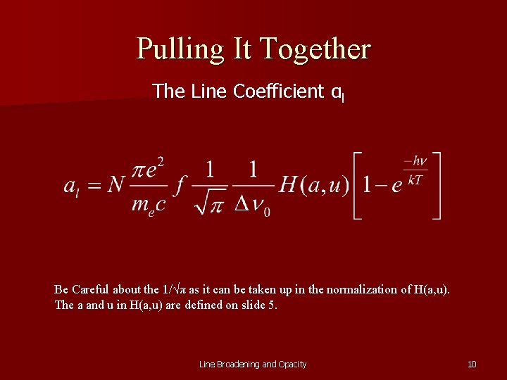 Pulling It Together The Line Coefficient αl Be Careful about the 1/√π as it