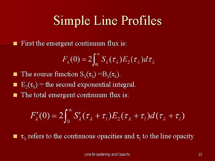Simple Line Profiles n First the emergent continuum flux is: The source function Sλ(τλ)