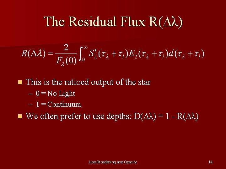 The Residual Flux R(∆λ) n This is the ratioed output of the star –