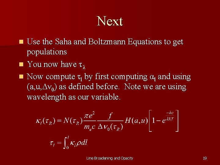 Next Use the Saha and Boltzmann Equations to get populations n You now have