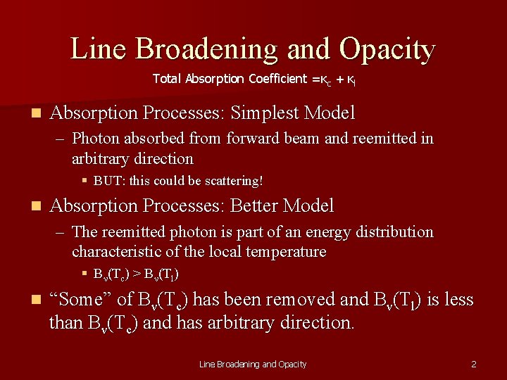 Line Broadening and Opacity Total Absorption Coefficient =κc + κl n Absorption Processes: Simplest