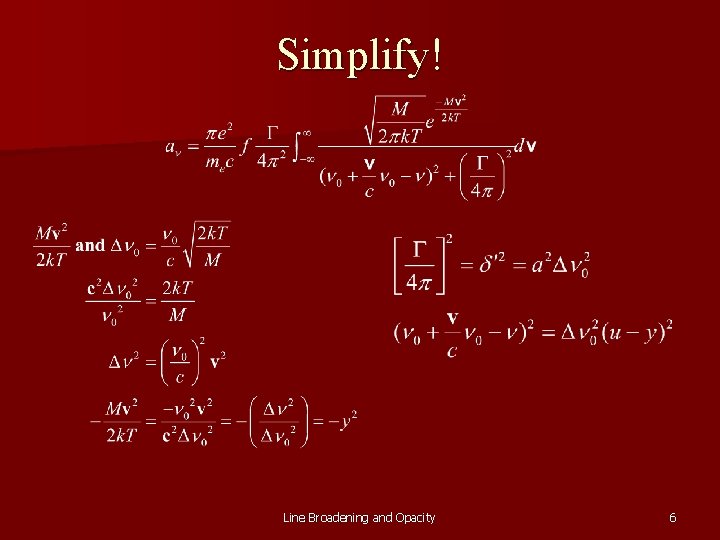 Simplify! Line Broadening and Opacity 6 