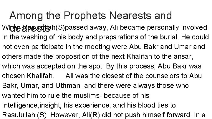 Among the Prophets Nearests and When Rasulullah(S)passed away, Ali became personally involved dearests in