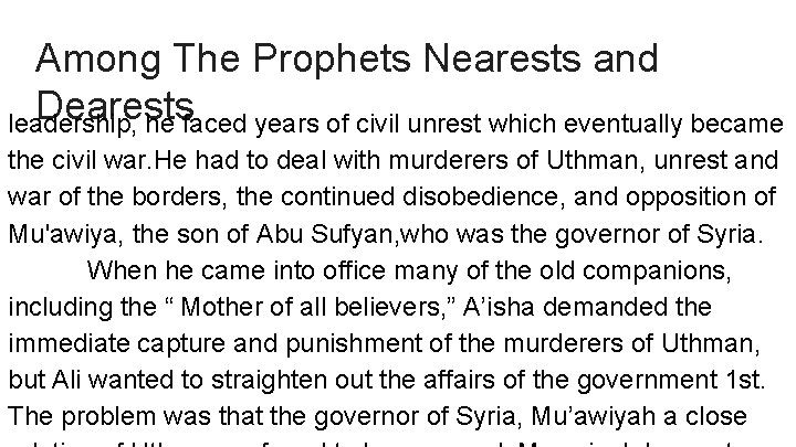 Among The Prophets Nearests and Dearests leadership, he faced years of civil unrest which