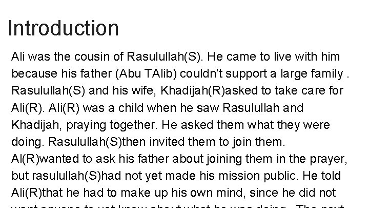 Introduction Ali was the cousin of Rasulullah(S). He came to live with him because