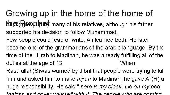 Growing up in the home of Ali(R)Prophet grew up by many of his relatives,