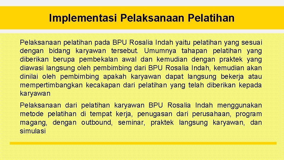 Implementasi Pelaksanaan Pelatihan Pelaksanaan pelatihan pada BPU Rosalia Indah yaitu pelatihan yang sesuai dengan