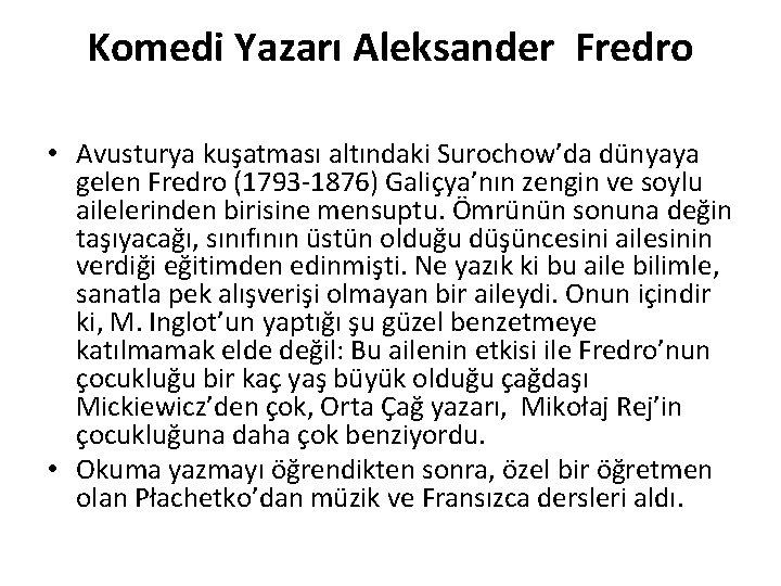 Komedi Yazarı Aleksander Fredro • Avusturya kuşatması altındaki Surochow’da dünyaya gelen Fredro (1793 -1876)