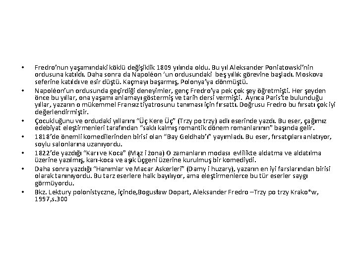  • • Fredro’nun yaşamındaki köklü değişiklik 1809 yılında oldu. Bu yıl Aleksander Poniatowski’nin