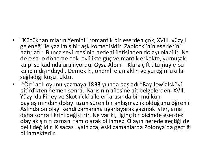  • “Küçükhanımların Yemini” romantik bir eserden çok, XVIII. yüzyıl geleneği ile yazılmış bir