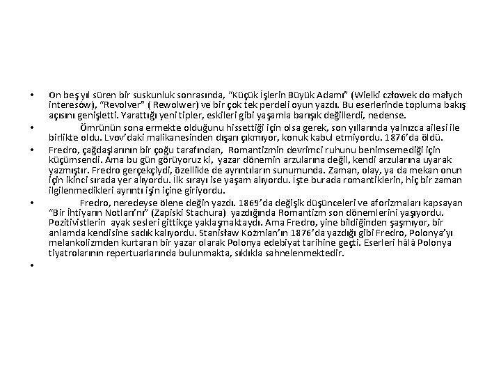  • • • On beş yıl süren bir suskunluk sonrasında, “Küçük İşlerin Büyük