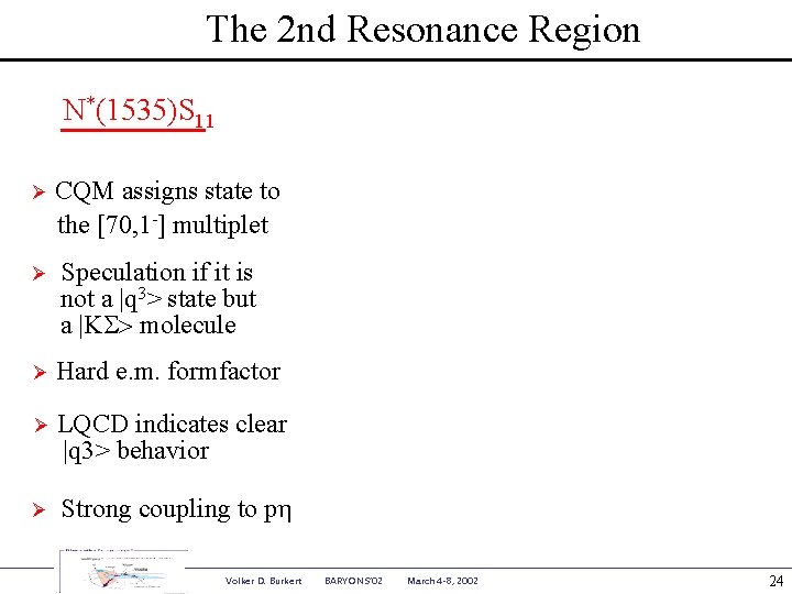 The 2 nd Resonance Region N*(1535)S 11 Ø CQM assigns state to the [70,