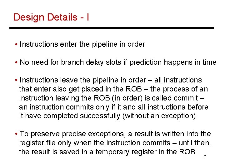 Design Details - I • Instructions enter the pipeline in order • No need