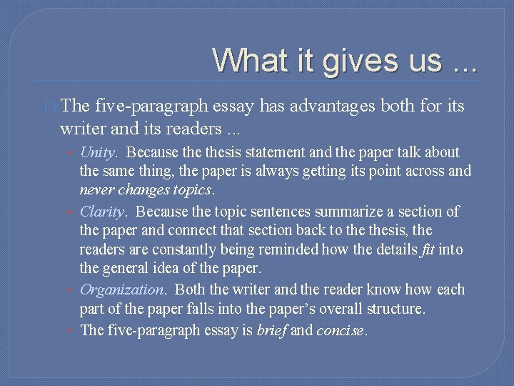 What it gives us. . . � The five-paragraph essay has advantages both for