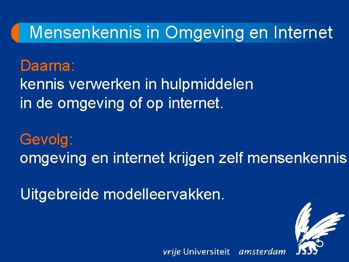 Mensenkennis in Omgeving en Internet Daarna: kennis verwerken in hulpmiddelen in de omgeving of