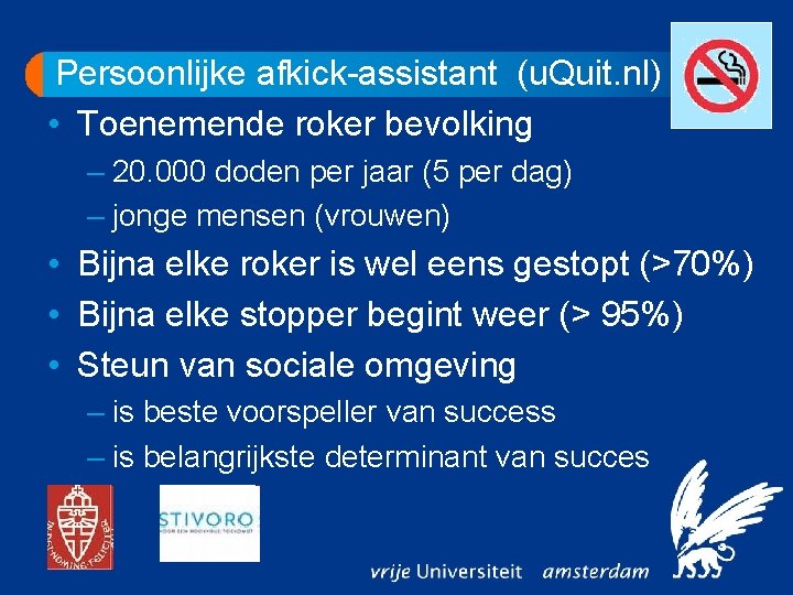 Persoonlijke afkick-assistant (u. Quit. nl) • Toenemende roker bevolking – 20. 000 doden per