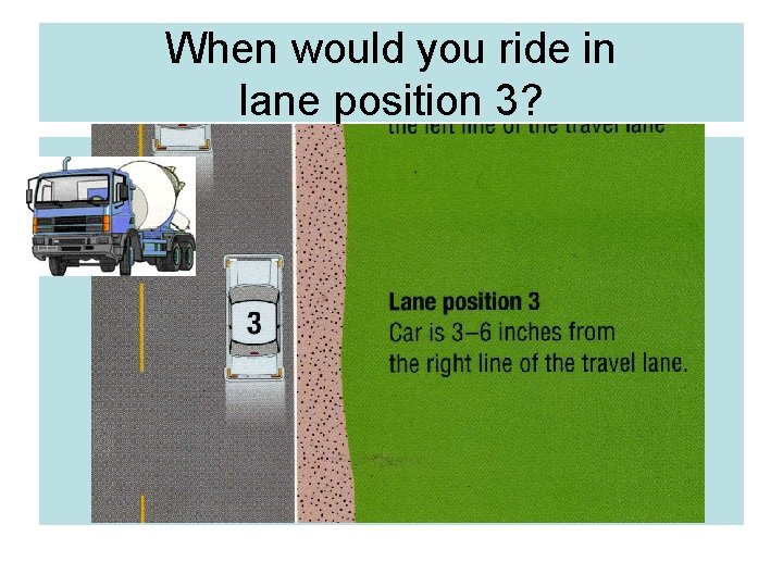 When would you ride in lane position 3? 