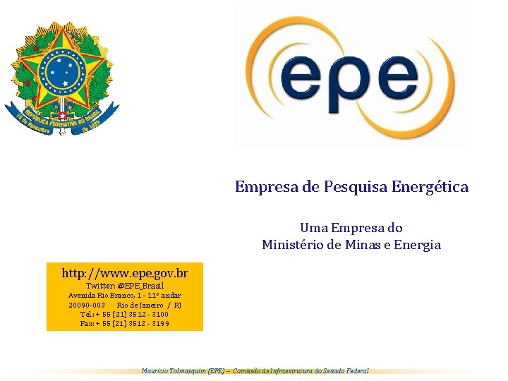 Empresa de Pesquisa Energética Uma Empresa do Ministério de Minas e Energia http: //www.