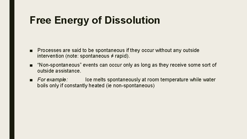 Free Energy of Dissolution ■ Processes are said to be spontaneous if they occur