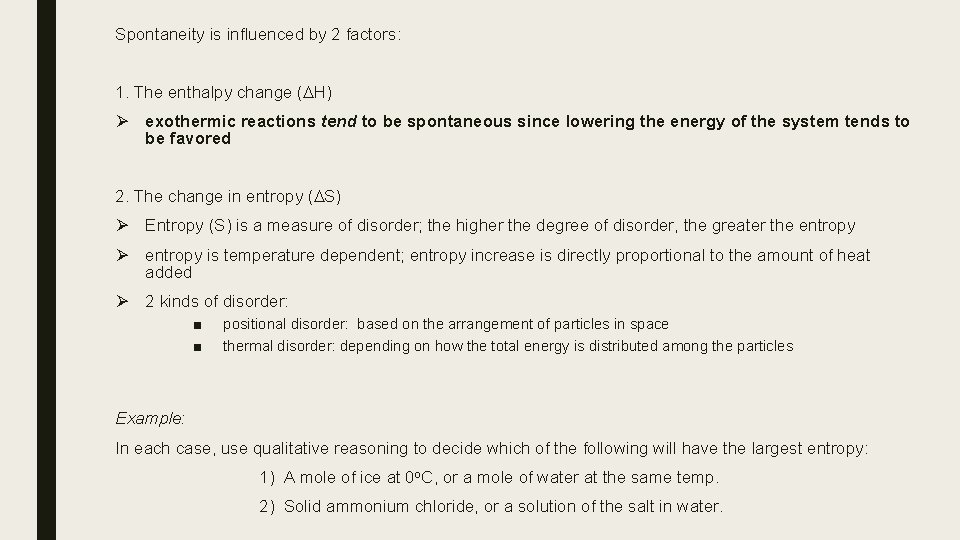 Spontaneity is influenced by 2 factors: 1. The enthalpy change (DH) Ø exothermic reactions