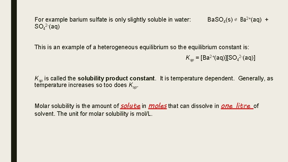 For example barium sulfate is only slightly soluble in water: SO 42 -(aq) Ba.