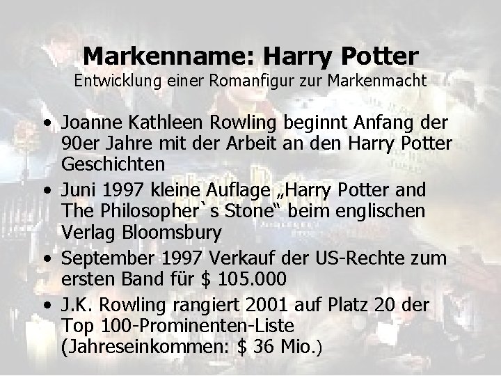 Markenname: Harry Potter Entwicklung einer Romanfigur zur Markenmacht • Joanne Kathleen Rowling beginnt Anfang