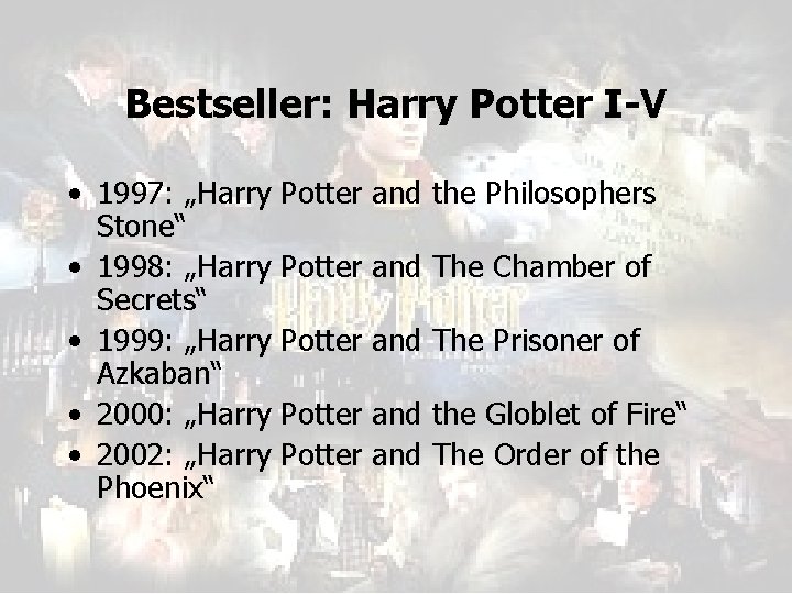 Bestseller: Harry Potter I-V • 1997: „Harry Stone“ • 1998: „Harry Secrets“ • 1999: