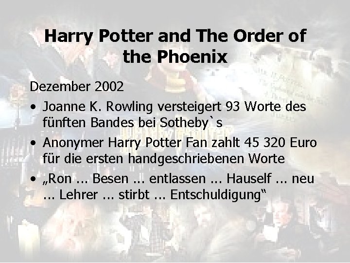 Harry Potter and The Order of the Phoenix Dezember 2002 • Joanne K. Rowling