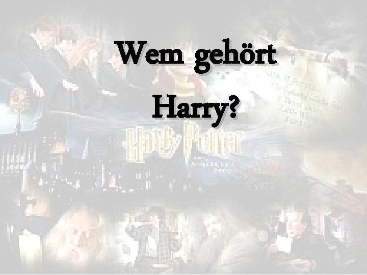 Wem gehört Harry? 