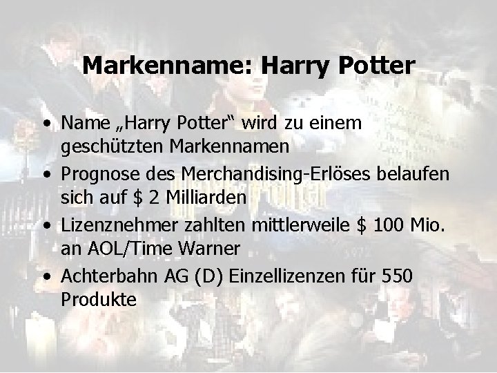 Markenname: Harry Potter • Name „Harry Potter“ wird zu einem geschützten Markennamen • Prognose