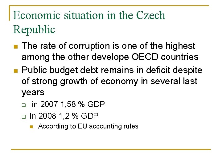 Economic situation in the Czech Republic n n The rate of corruption is one