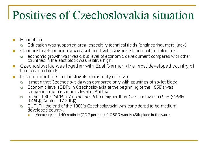 Positives of Czechoslovakia situation n Education q n Czechoslovak economy was suffered with several