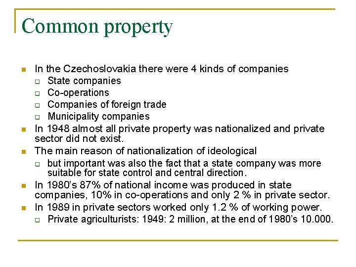 Common property n n n In the Czechoslovakia there were 4 kinds of companies