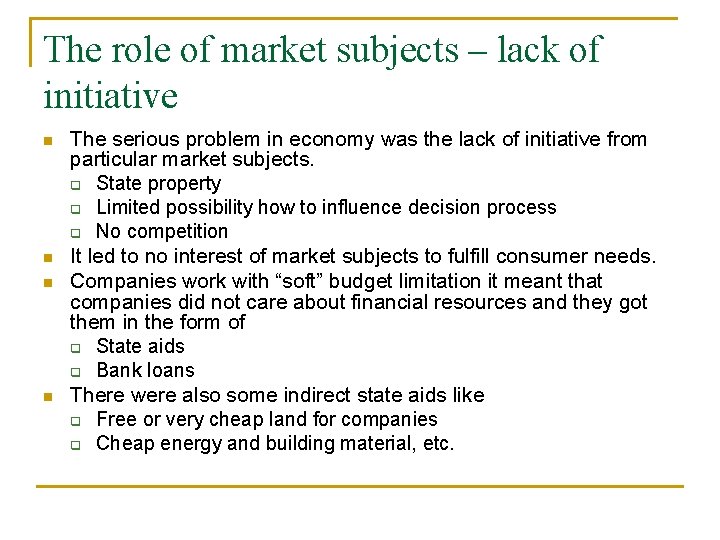 The role of market subjects – lack of initiative n n The serious problem