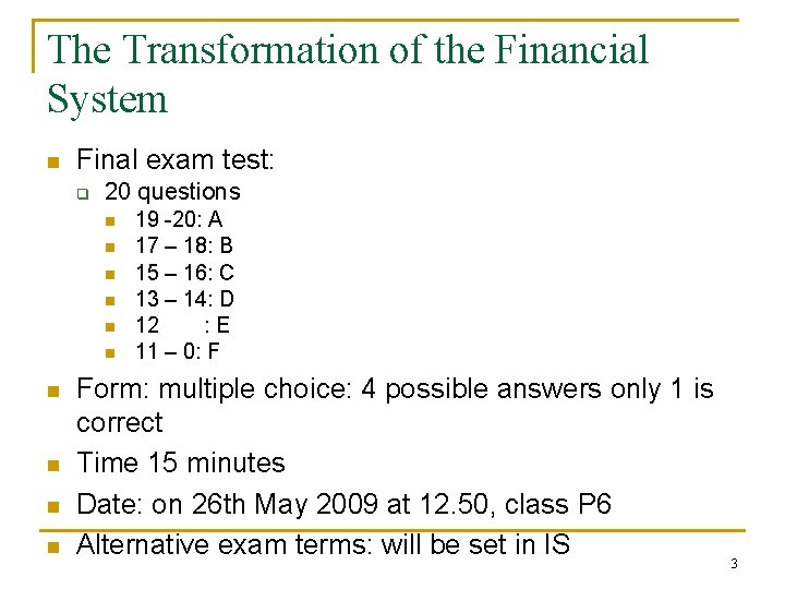 The Transformation of the Financial System n Final exam test: q 20 questions n