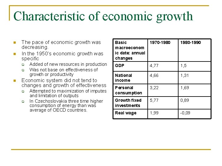 Characteristic of economic growth n n The pace of economic growth was decreasing. In