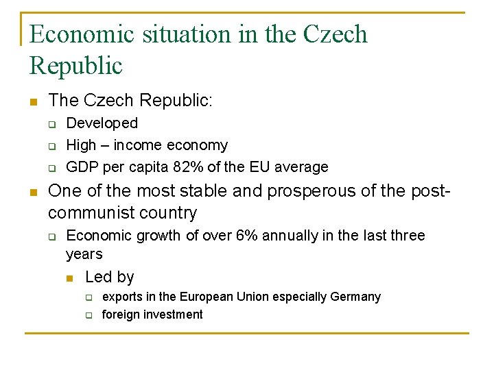 Economic situation in the Czech Republic n The Czech Republic: q q q n